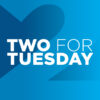 Two For Tuesday